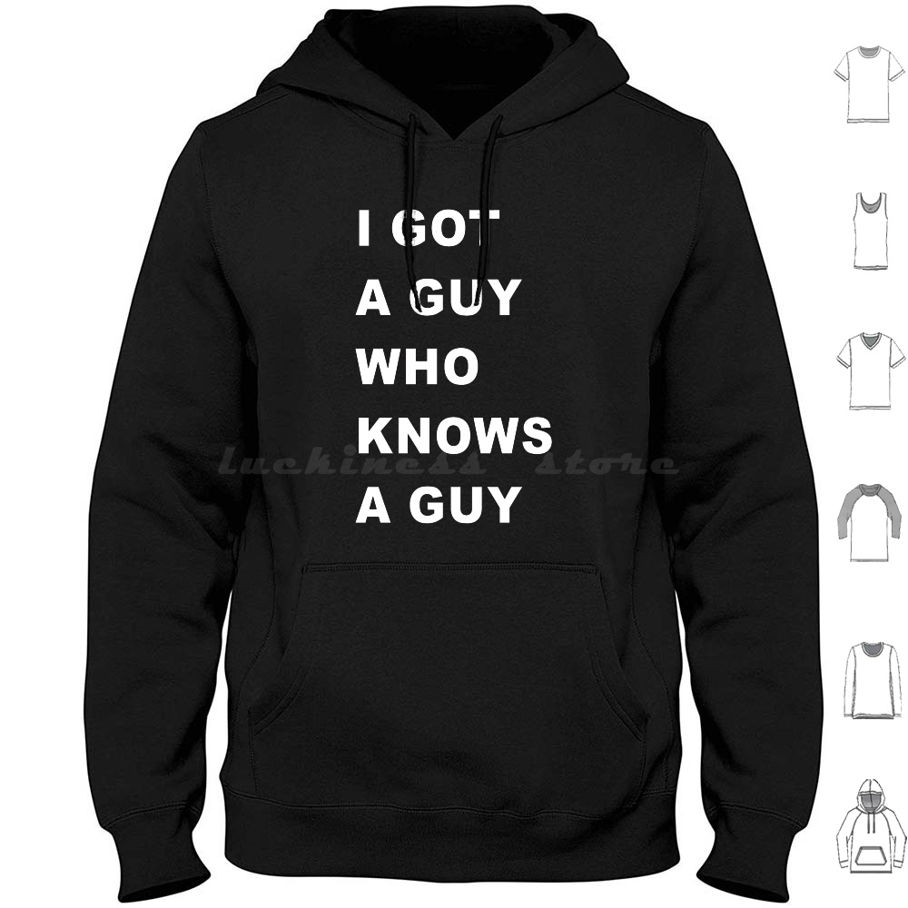 Home Improvement Guy - I-Got-A-Guy-Who-Needs-A-Guy Hoodie Cotton Long Sleeve Lorinmar